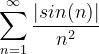 \dpi{120} \sum_{n=1}^{\infty }\frac{|sin(n)|}{n^{2}}